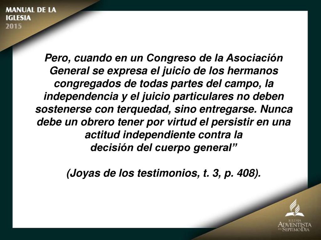 decisión del cuerpo general (Joyas de los testimonios, t. 3, p. 408).