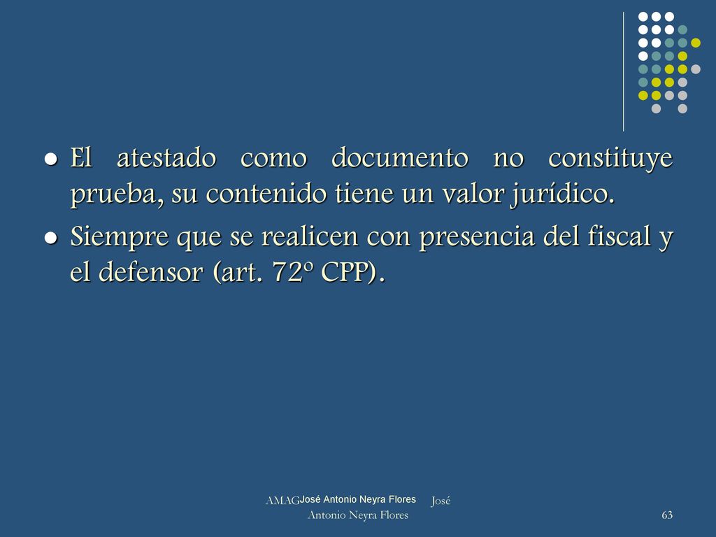 El atestado como documento no constituye prueba, su contenido tiene un valor jurídico.