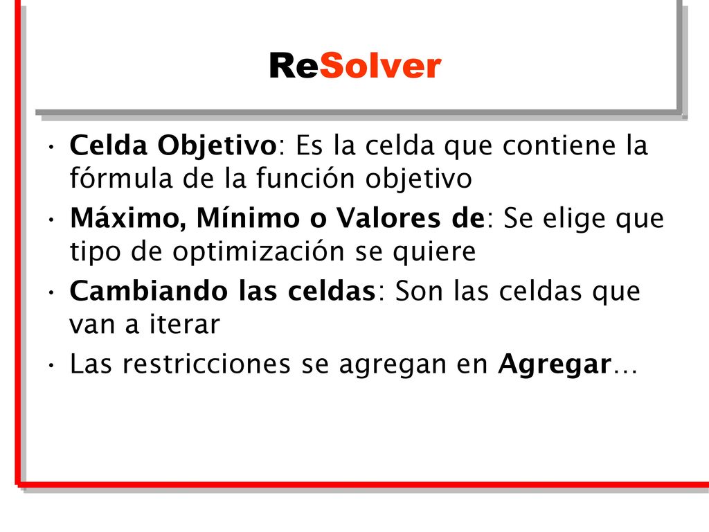 ReSolver Celda Objetivo: Es la celda que contiene la fórmula de la función objetivo.