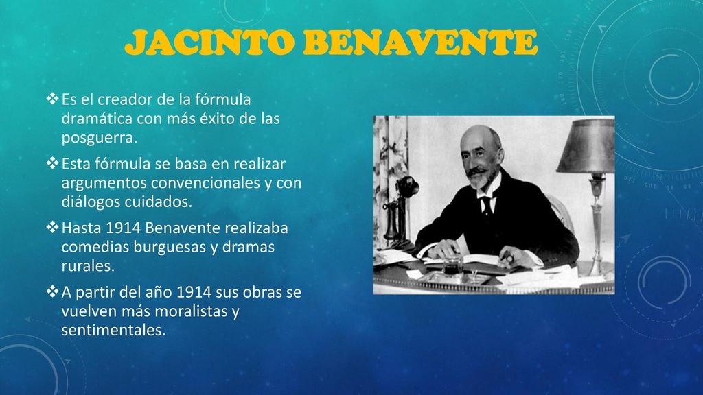 Jacinto Benavente Es el creador de la fórmula dramática con más éxito de las posguerra.