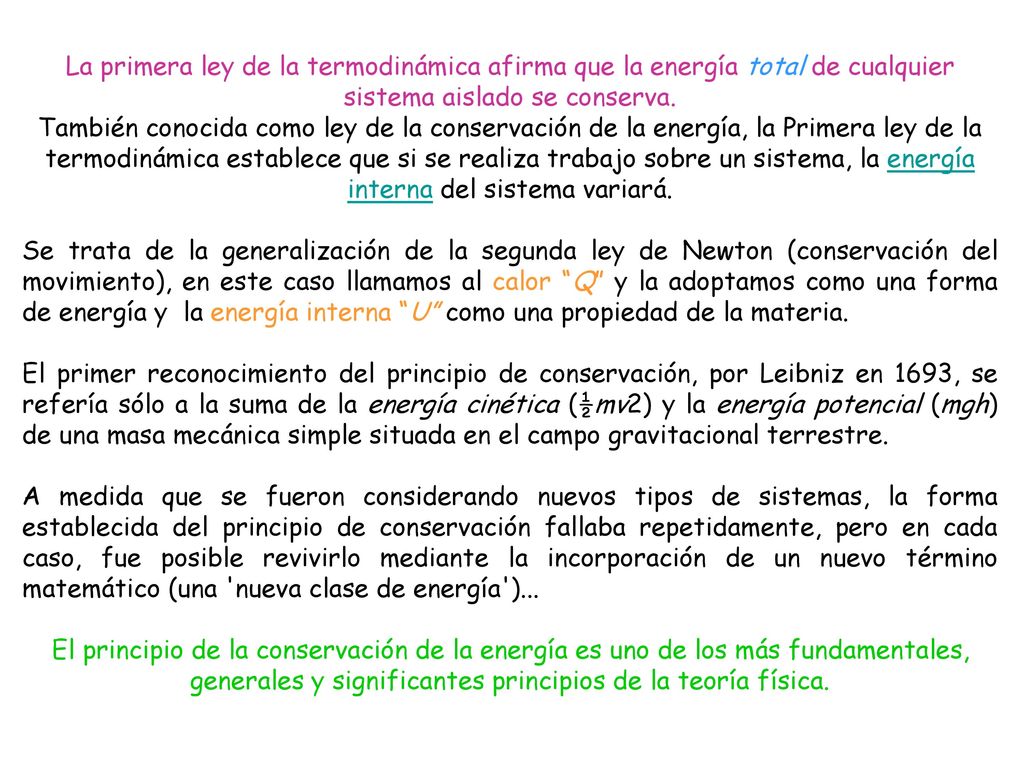 La primera ley de la termodinámica afirma que la energía total de cualquier sistema aislado se conserva.