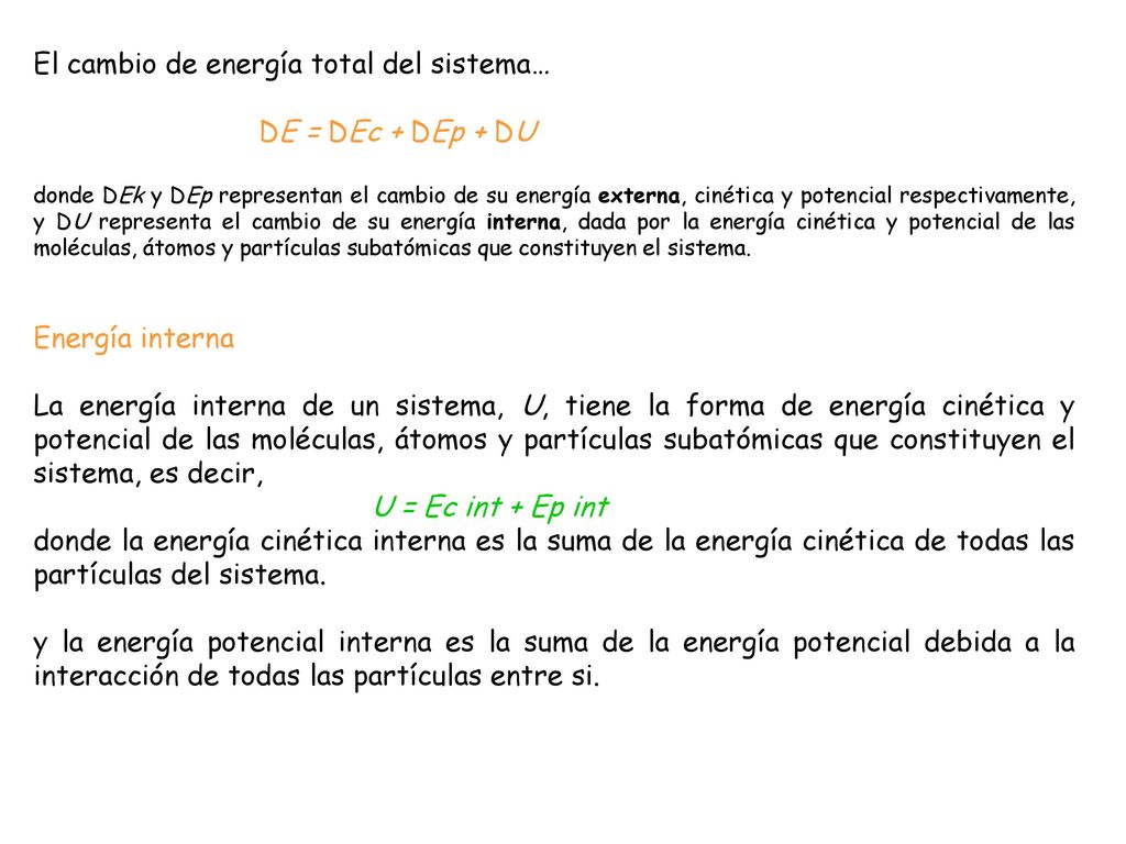 El cambio de energía total del sistema… DE = DEc + DEp + DU
