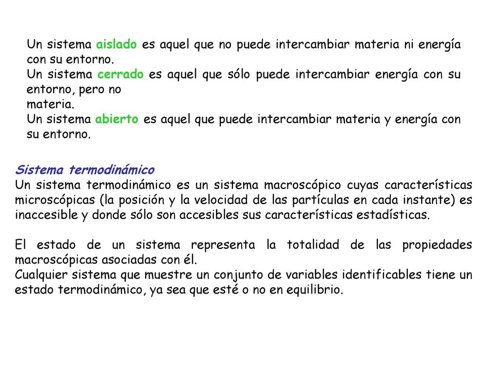 Un sistema aislado es aquel que no puede intercambiar materia ni energía con su entorno.