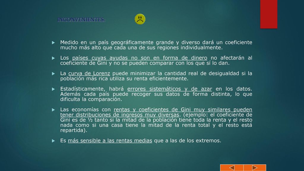 INCONVENIENTES: Medido en un país geográficamente grande y diverso dará un coeficiente mucho más alto que cada una de sus regiones individualmente.