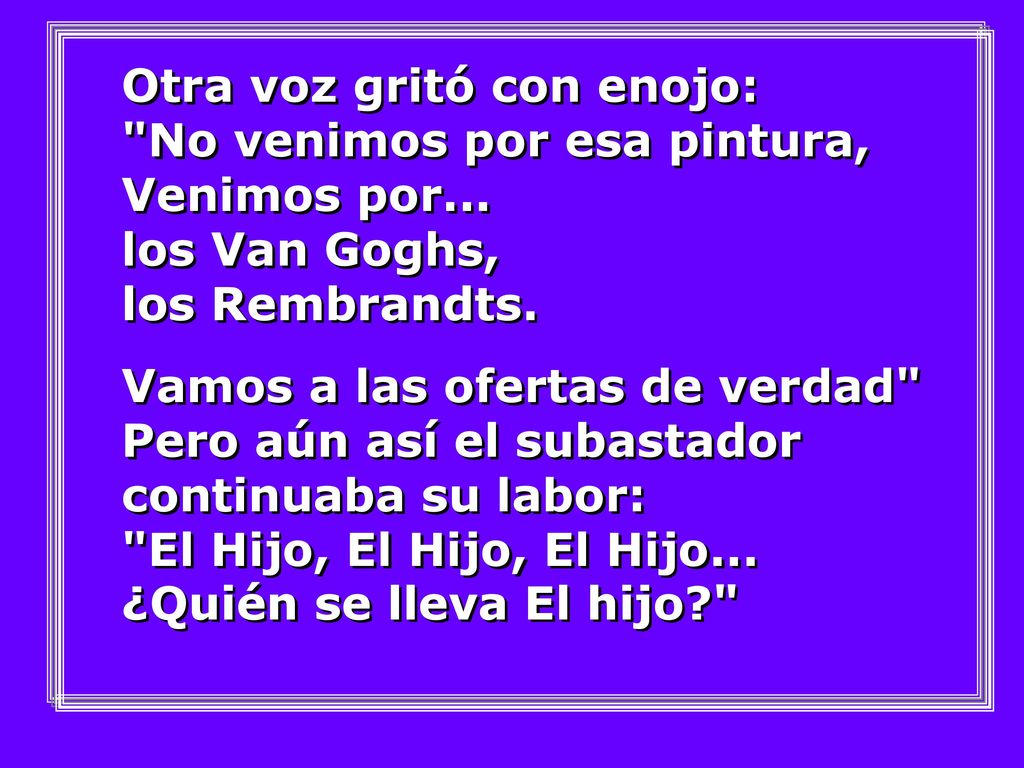 Otra voz gritó con enojo: No venimos por esa pintura, Venimos por
