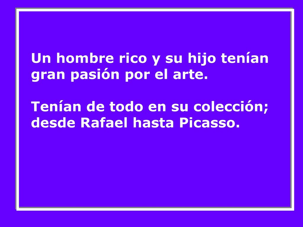 Un hombre rico y su hijo tenían gran pasión por el arte