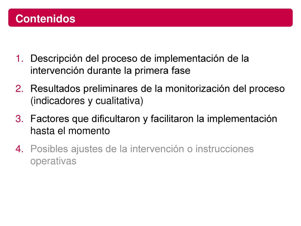 Contenidos Descripción del proceso de implementación de la intervención durante la primera fase.