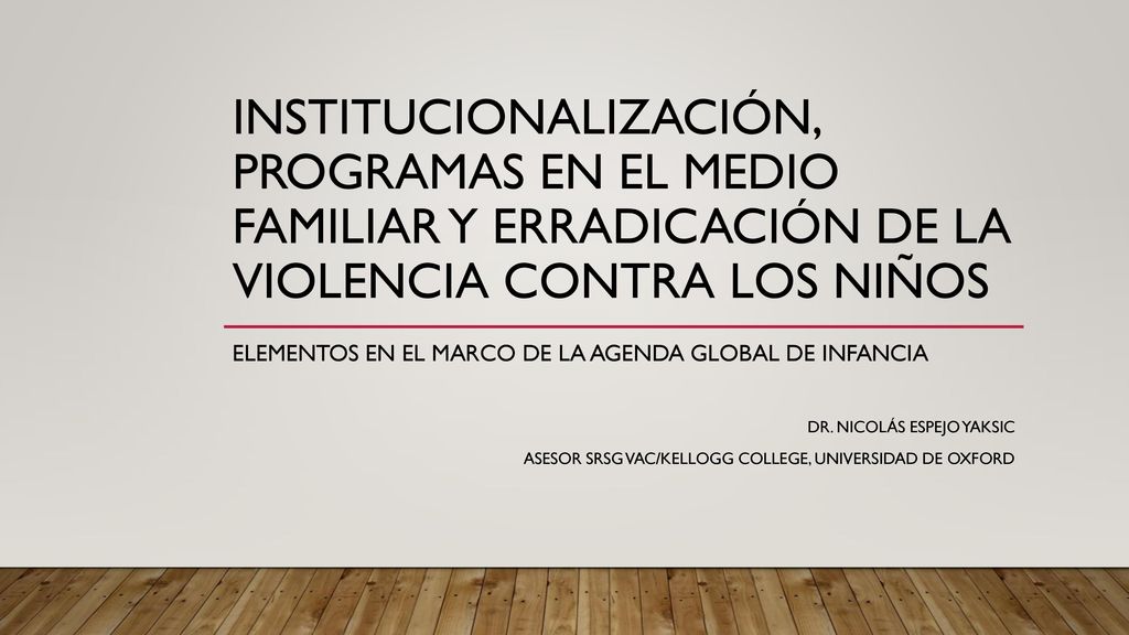 Institucionalización, PROGRAMAS EN EL MEDIO FAMILIAR y erradicación de la violencia contra los niños