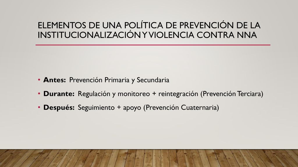Elementos de una política de prevención de la institucionalización y violencia contra NNA