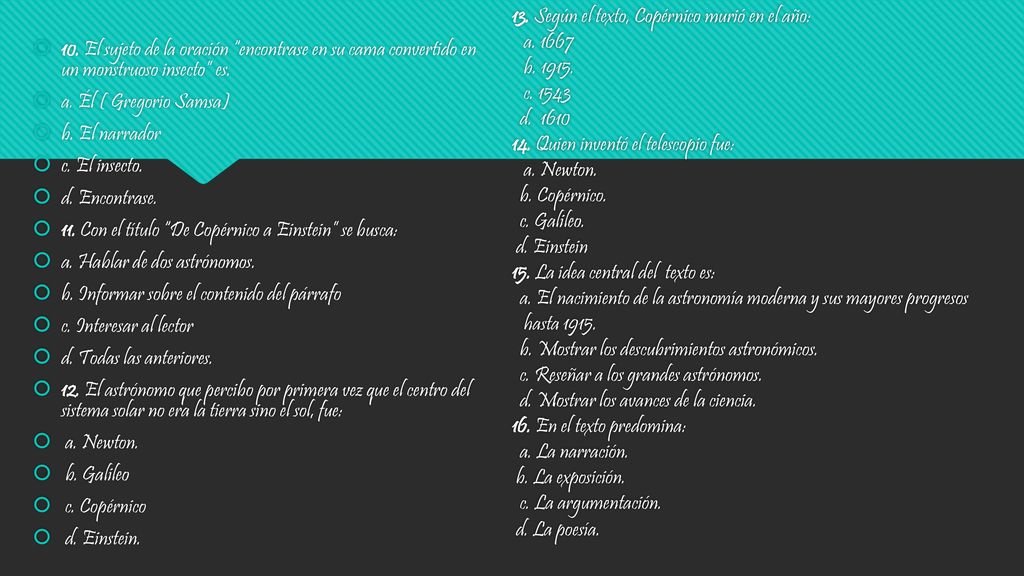10. El sujeto de la oración encontrase en su cama convertido en un monstruoso insecto es.