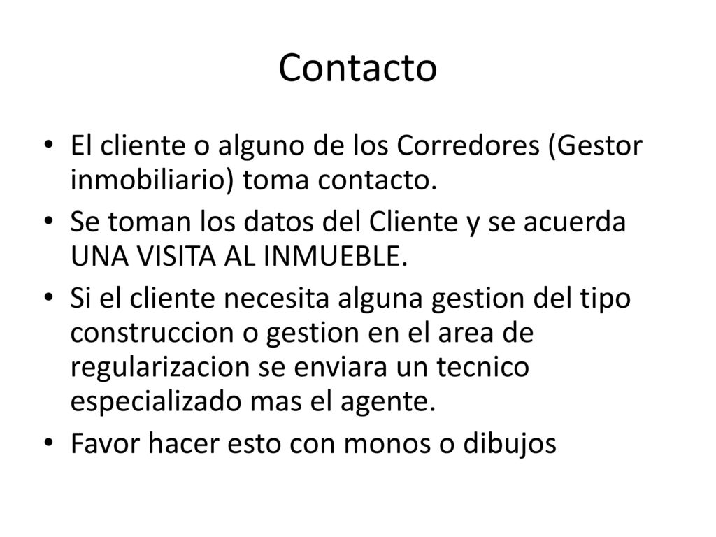 Contacto El cliente o alguno de los Corredores (Gestor inmobiliario) toma contacto.