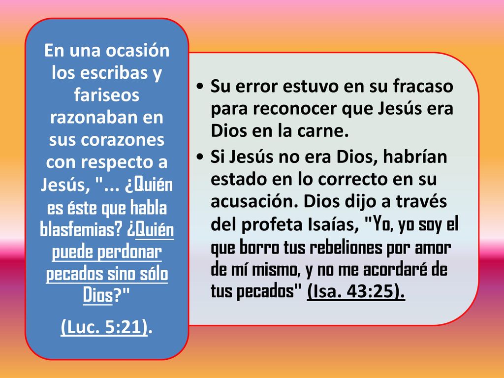 Su error estuvo en su fracaso para reconocer que Jesús era Dios en la carne.