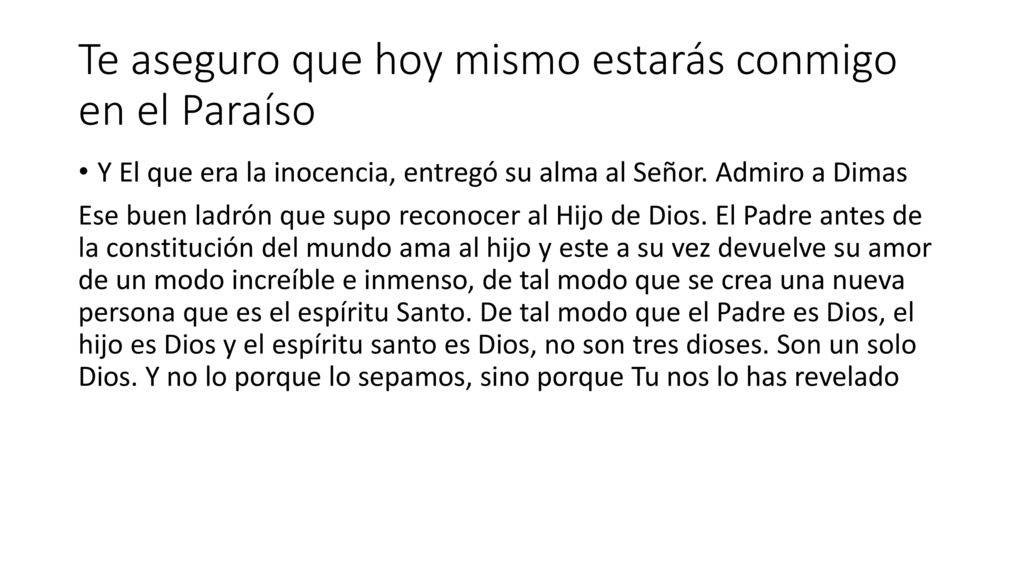 Te aseguro que hoy mismo estarás conmigo en el Paraíso
