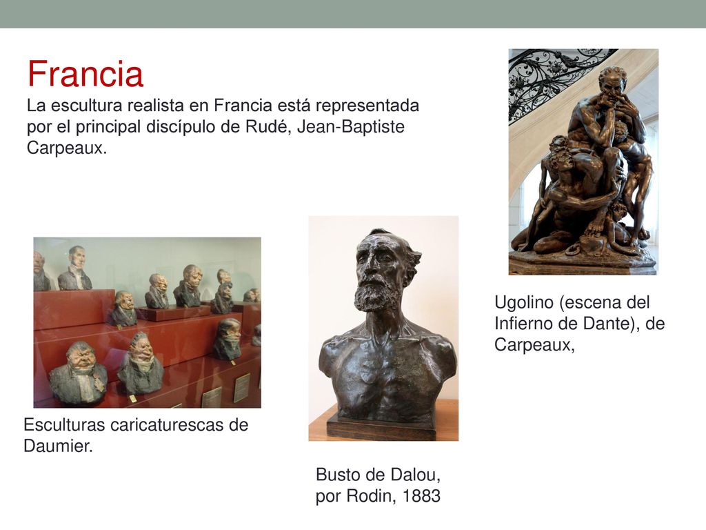 Francia La escultura realista en Francia está representada por el principal discípulo de Rudé, Jean-Baptiste Carpeaux.