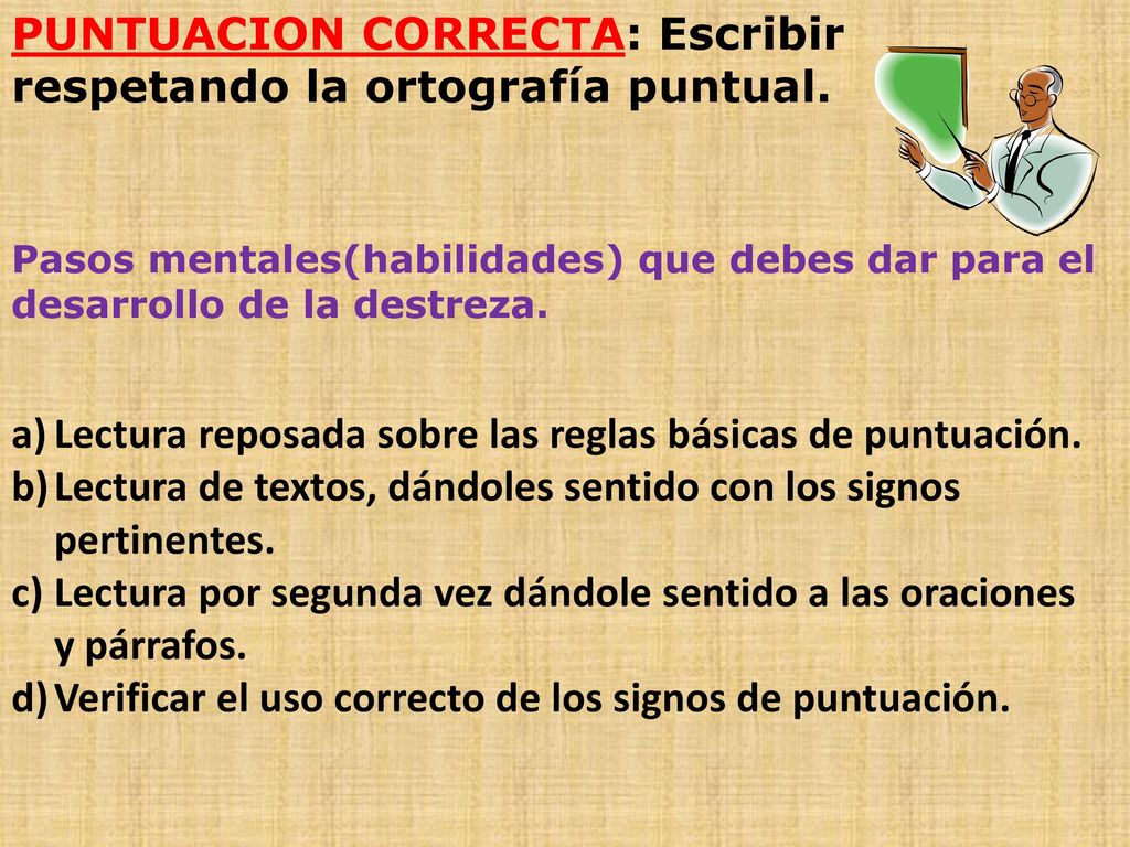PUNTUACION CORRECTA: Escribir respetando la ortografía puntual.