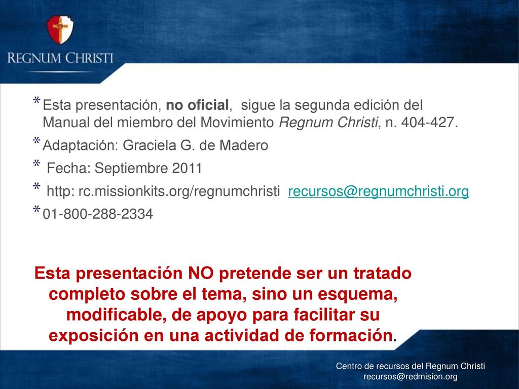 Esta presentación, no oficial, sigue la segunda edición del Manual del miembro del Movimiento Regnum Christi, n