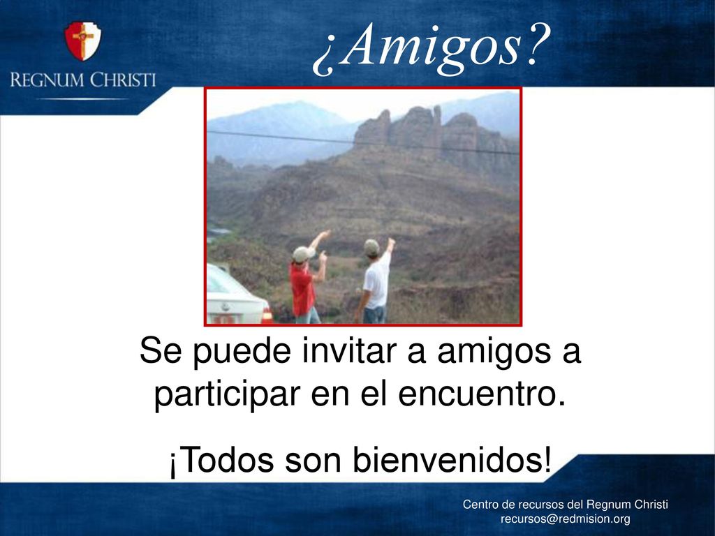 ¿Amigos Se puede invitar a amigos a participar en el encuentro.
