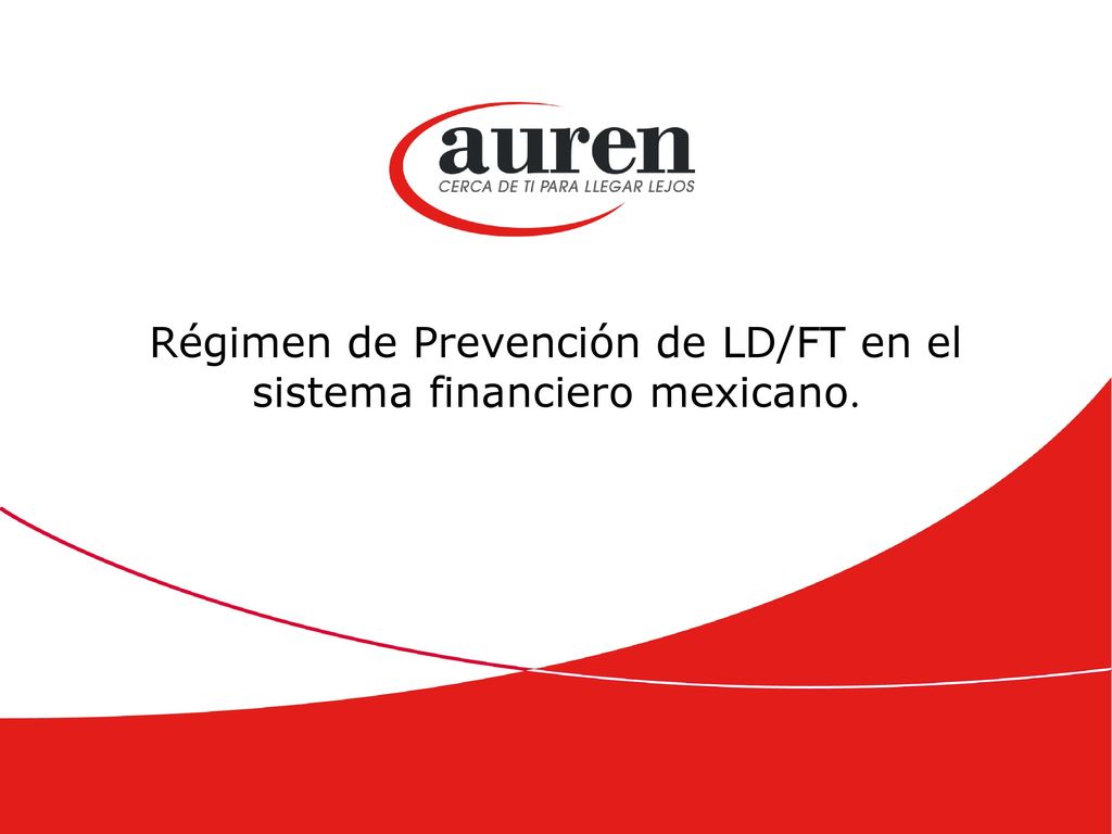 Régimen de Prevención de LD/FT en el sistema financiero mexicano.
