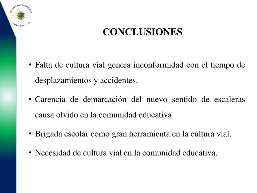 CONCLUSIONES Falta de cultura vial genera inconformidad con el tiempo de desplazamientos y accidentes.