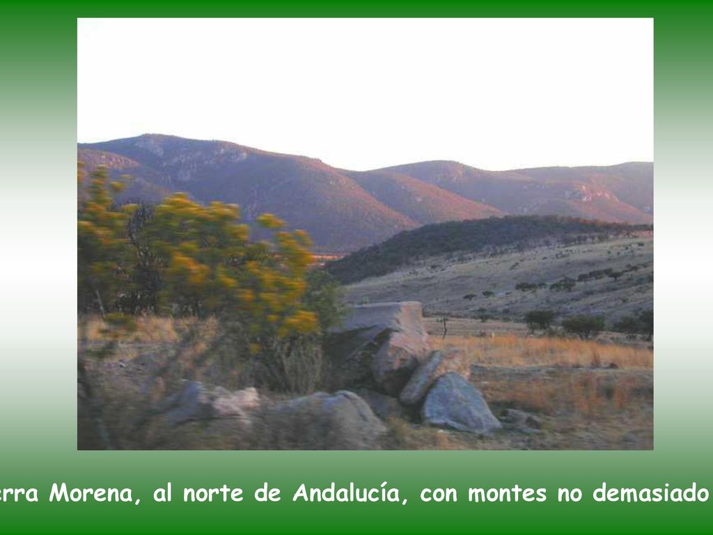 Sierra Morena, al norte de Andalucía, con montes no demasiado altos.
