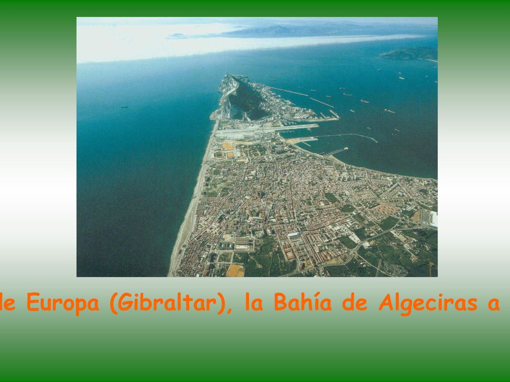 Desde aquí podemos ver Punta de Europa (Gibraltar), la Bahía de Algeciras a la derecha y África al fondo.