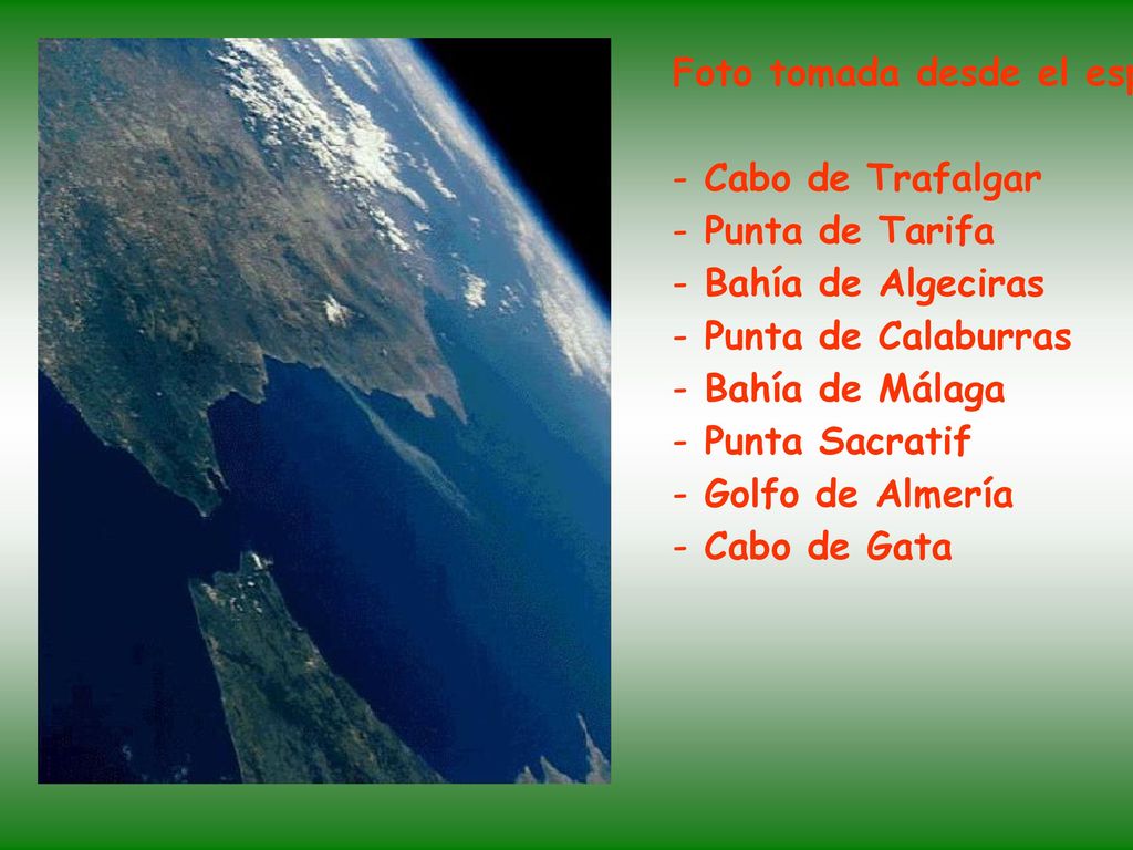 Foto tomada desde el espacio exterior, donde vemos en primer plano el Estrecho de Gibraltar,casi toda Andalucía y su costa mediterránea.