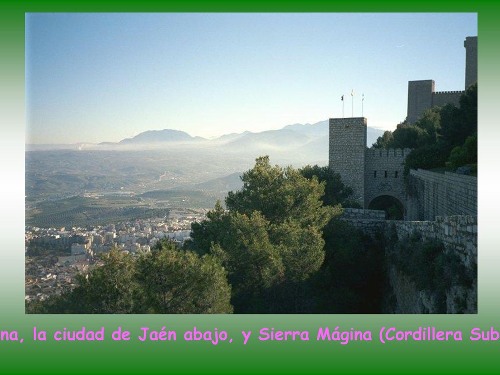 Castillo de Santa Catalina, la ciudad de Jaén abajo, y Sierra Mágina (Cordillera Subbética) en el horizonte.
