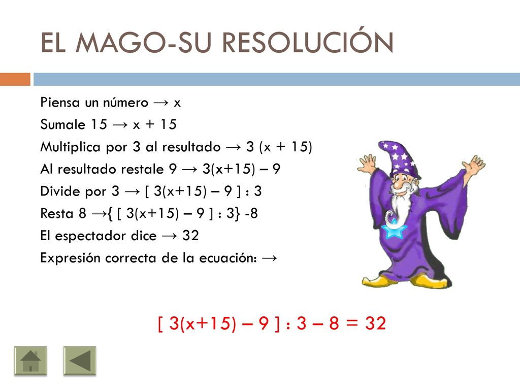 EL MAGO-SU RESOLUCIÓN [ 3(x+15) – 9 ] : 3 – 8 = 32