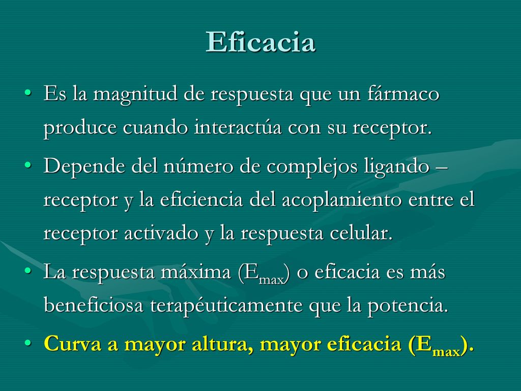 Eficacia Es la magnitud de respuesta que un fármaco produce cuando interactúa con su receptor.