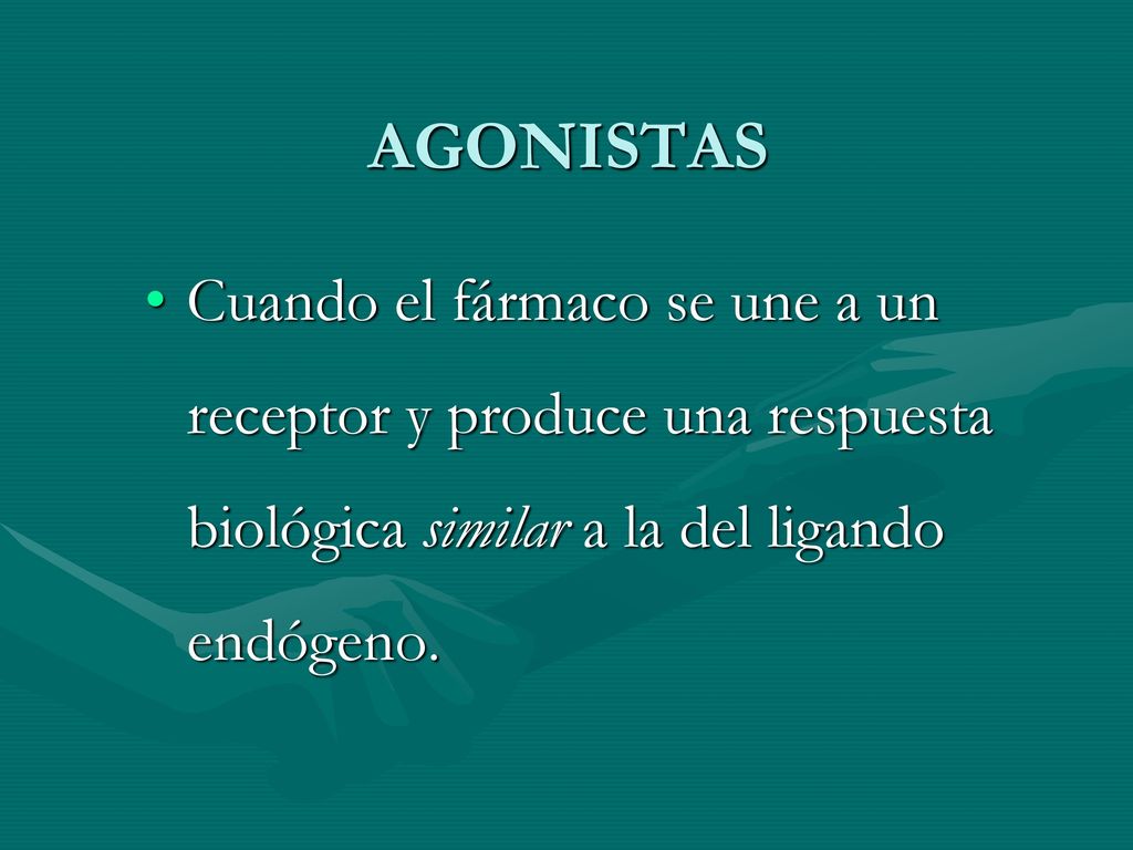 AGONISTAS Cuando el fármaco se une a un receptor y produce una respuesta biológica similar a la del ligando endógeno.