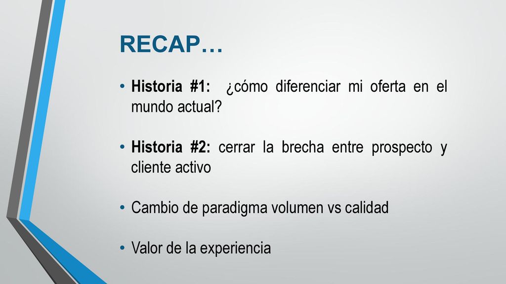 RECAP… Historia #1: ¿cómo diferenciar mi oferta en el mundo actual