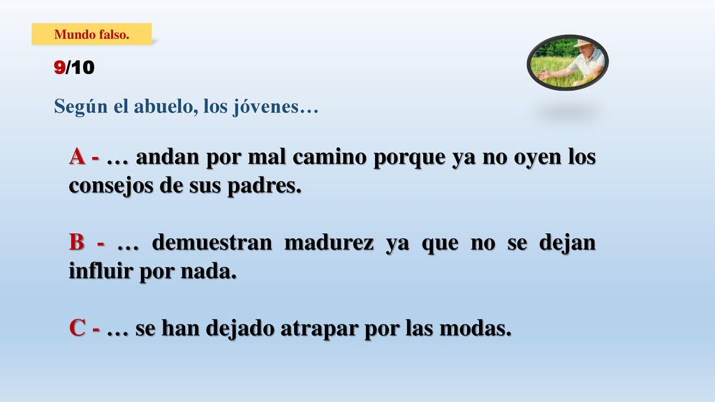 B - … demuestran madurez ya que no se dejan influir por nada.