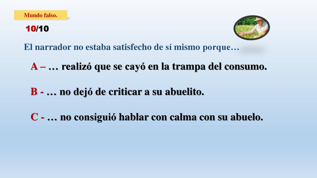 A – … realizó que se cayó en la trampa del consumo.