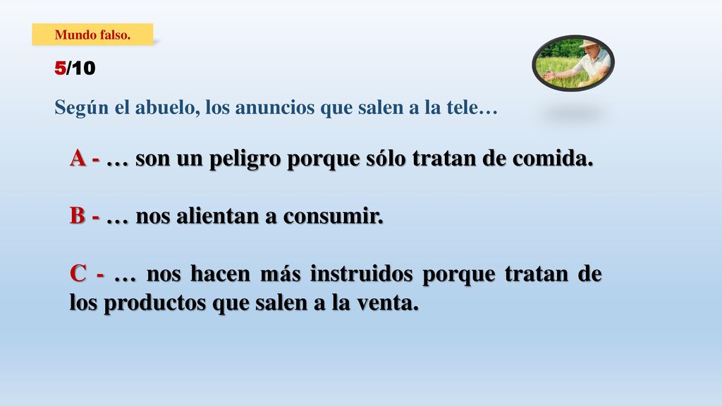 A - … son un peligro porque sólo tratan de comida.