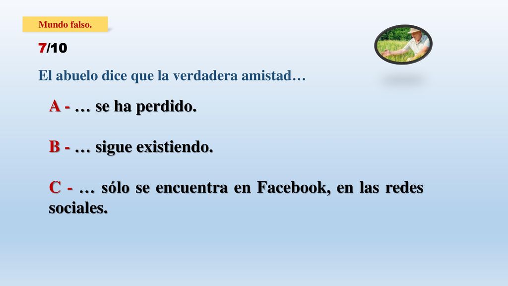 C - … sólo se encuentra en Facebook, en las redes sociales.