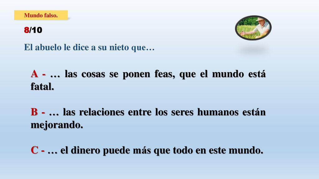 A - … las cosas se ponen feas, que el mundo está fatal.