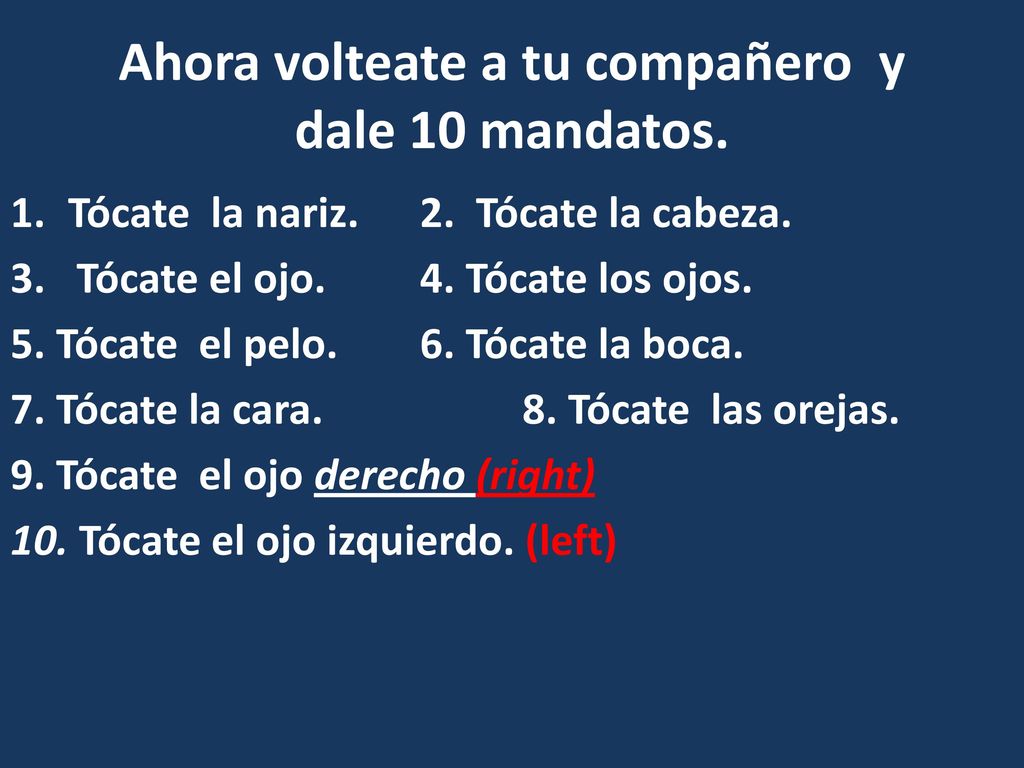 Ahora volteate a tu compañero y dale 10 mandatos.