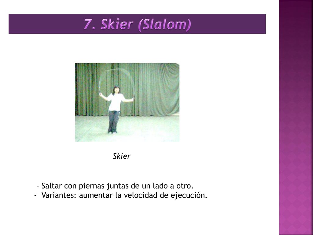 7. Skier (Slalom) Skier - Saltar con piernas juntas de un lado a otro.