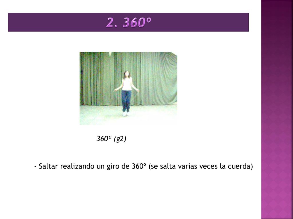 2. 360º 360º (g2) - Saltar realizando un giro de 360º (se salta varias veces la cuerda)