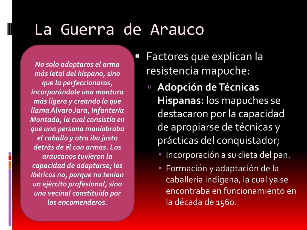 La Guerra de Arauco Factores que explican la resistencia mapuche: