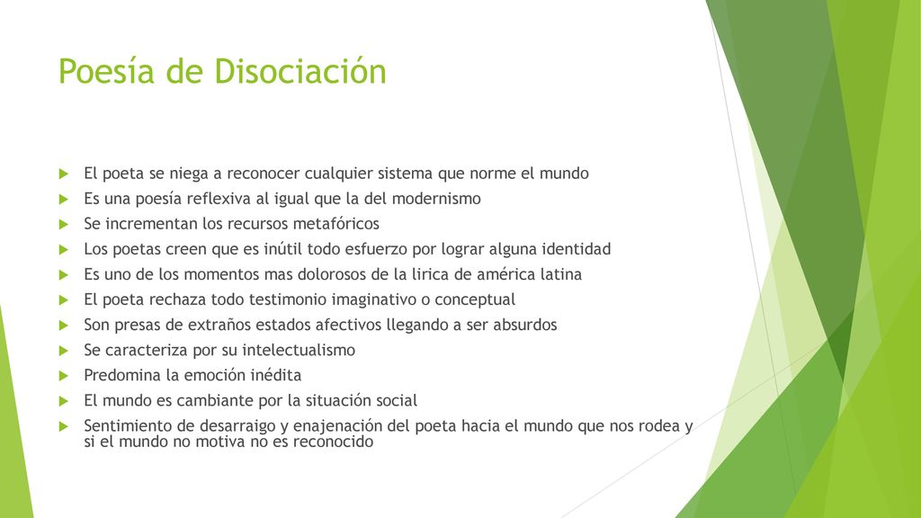 Poesía de Disociación El poeta se niega a reconocer cualquier sistema que norme el mundo. Es una poesía reflexiva al igual que la del modernismo.