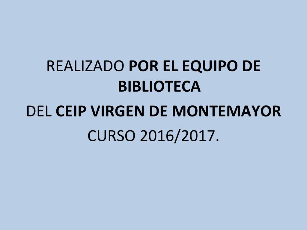 REALIZADO POR EL EQUIPO DE BIBLIOTECA DEL CEIP VIRGEN DE MONTEMAYOR