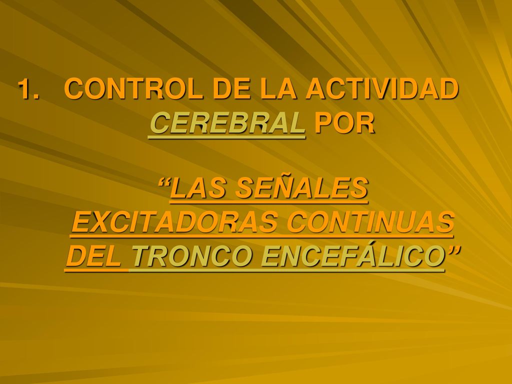 CONTROL DE LA ACTIVIDAD CEREBRAL POR LAS SEÑALES EXCITADORAS CONTINUAS DEL TRONCO ENCEFÁLICO