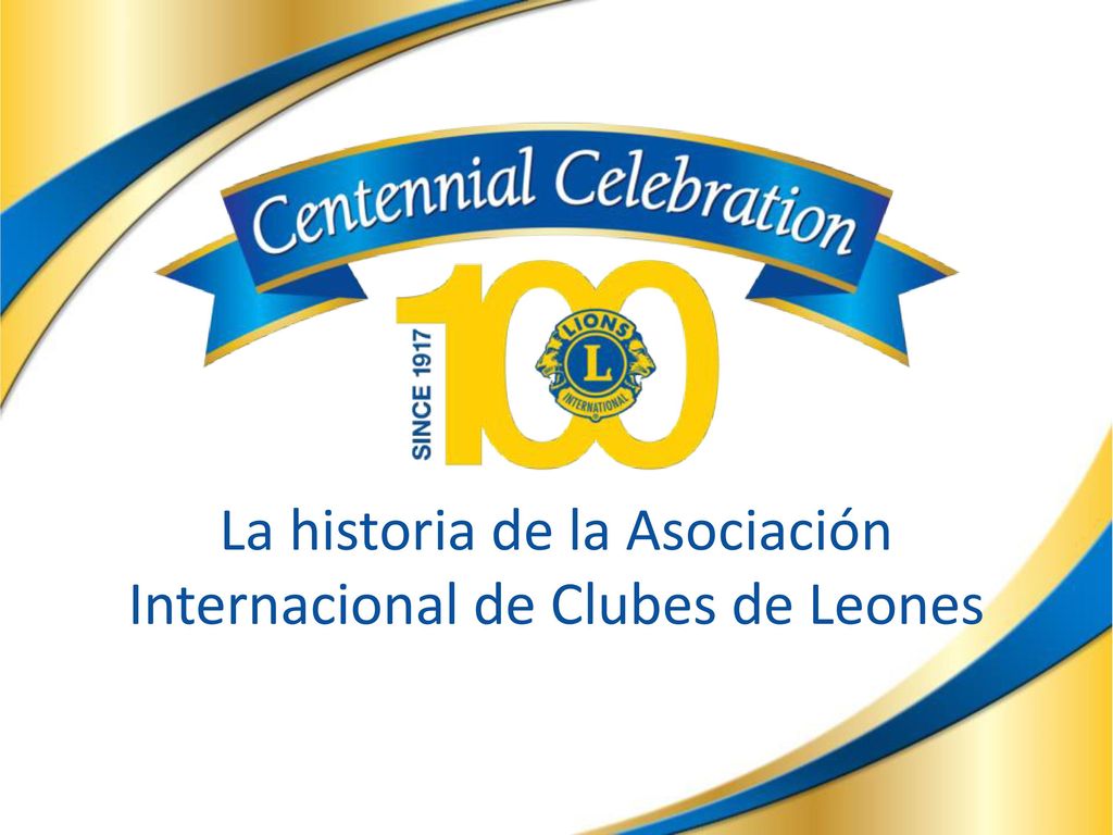 La historia de la Asociación Internacional de Clubes de Leones