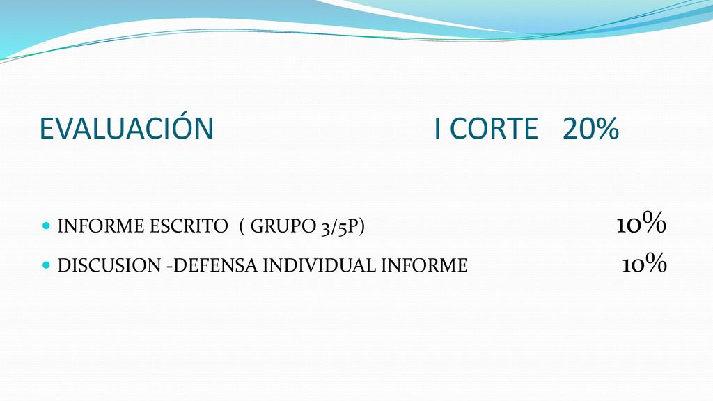 EVALUACIÓN I CORTE 20% INFORME ESCRITO ( GRUPO 3/5P) 10%
