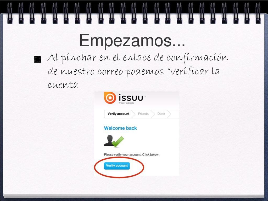 Empezamos... Al pinchar en el enlace de confirmación de nuestro correo podemos verificar la cuenta