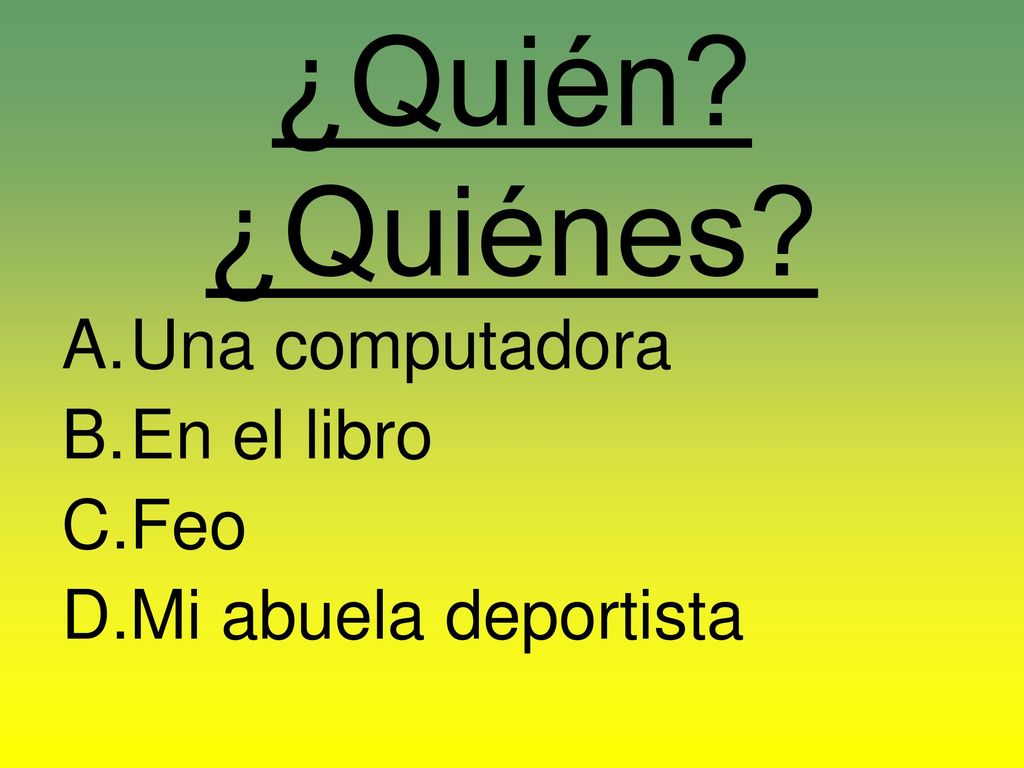 ¿Quién ¿Quiénes Una computadora En el libro Feo Mi abuela deportista