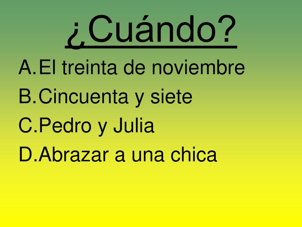 ¿Cuándo El treinta de noviembre Cincuenta y siete Pedro y Julia
