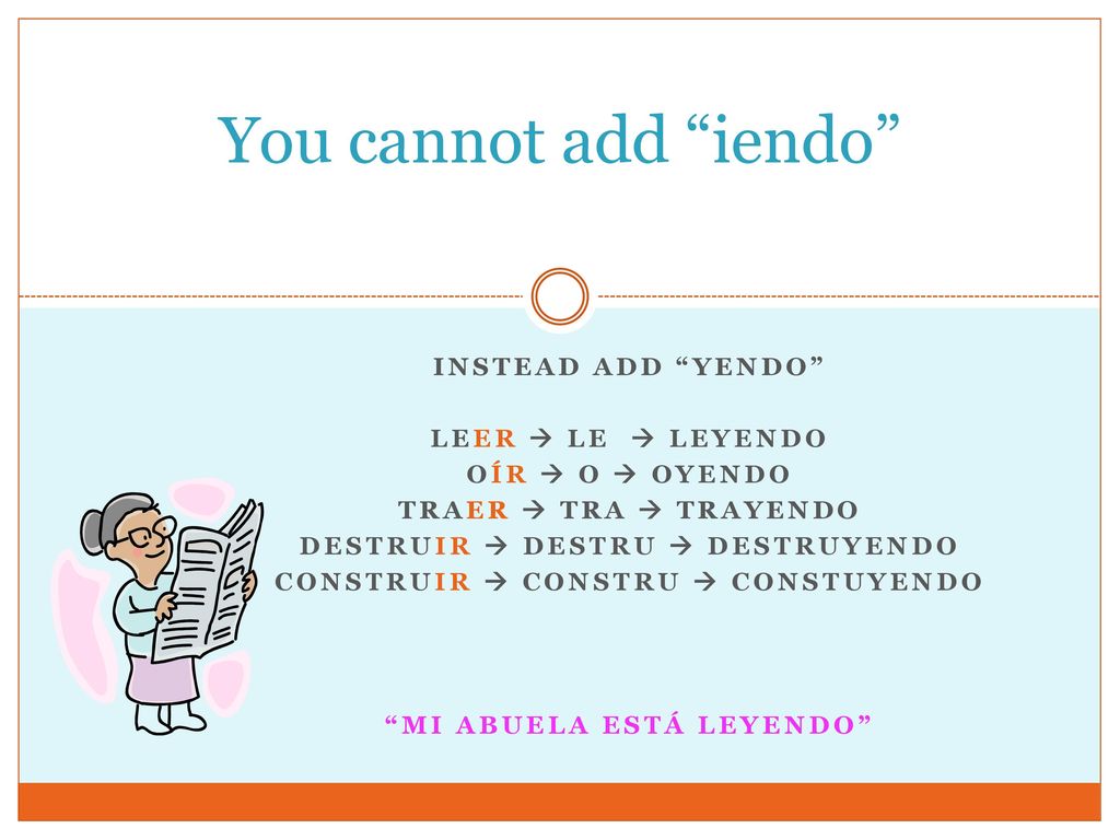 You cannot add iendo Instead add yendo Leer  le  leyendo