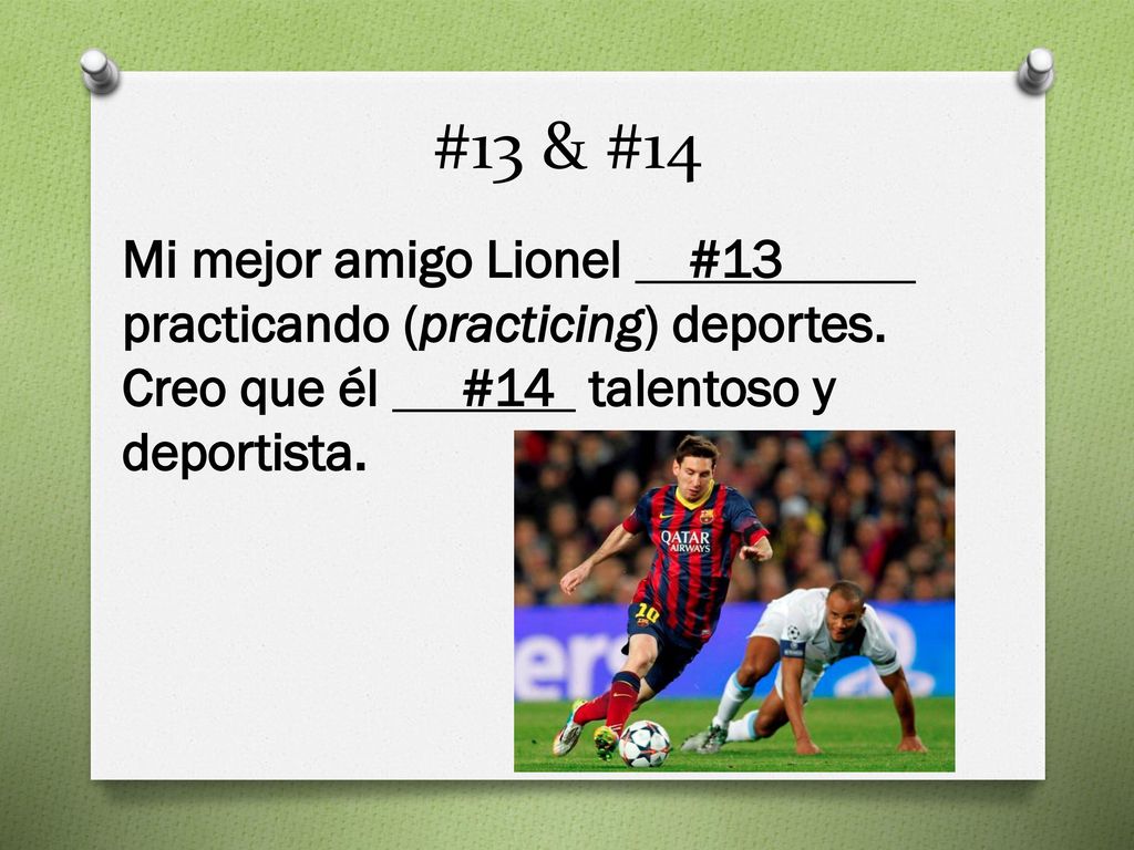 #13 & #14 Mi mejor amigo Lionel #13 practicando (practicing) deportes.